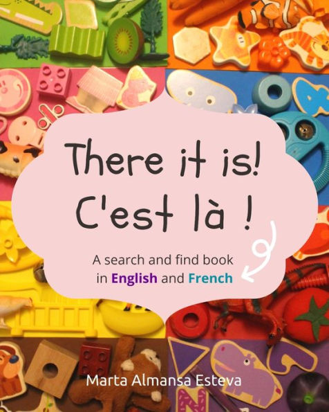 There it is! C'est la !: A search and find book in English and French