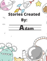 Title: Stories Created By: Adam, Author: GiGi Van Bibber