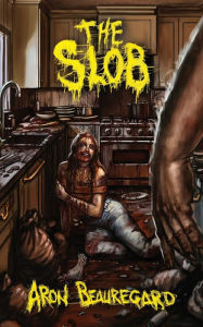 Title: The Slob, Author: Aron Beauregard