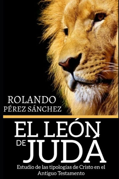 El León de Judá: Estudio de las tipologías de Cristo en el Antiguo Testamento