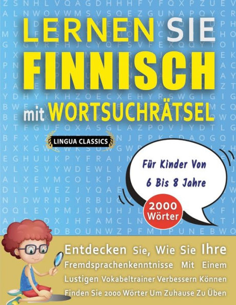 LERNEN SIE FINNISCH MIT WORTSUCHRÄTSEL FÜR KINDER VON 6 BIS 8 JAHRE - Entdecken Sie, Wie Sie Ihre Fremdsprachenkenntnisse Mit Einem Lustigen Vokabeltrainer Verbessern Können - Finden Sie 2000 Wörter Um Zuhause Zu Üben