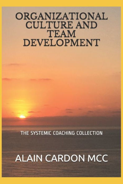 ORGANIZATIONAL CULTURE AND TEAM DEVELOPMENT: THE SYSTEMIC COACHING COLLECTION