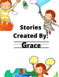 Title: Stories Created By: Grace, Author: GiGi Van bibber
