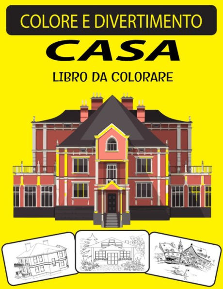 CASA LIBRO DA COLORARE: Un libro da colorare per adulti con case splendidamente decorate per il relax