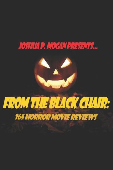 From the Black Chair: 365 Horror Movie Reviews