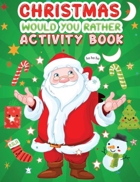 Christmas would you rather activity book: A Fun Holiday Activity Book for Kids, Perfect Christmas Gift for Kids ,Toddler, Preschool