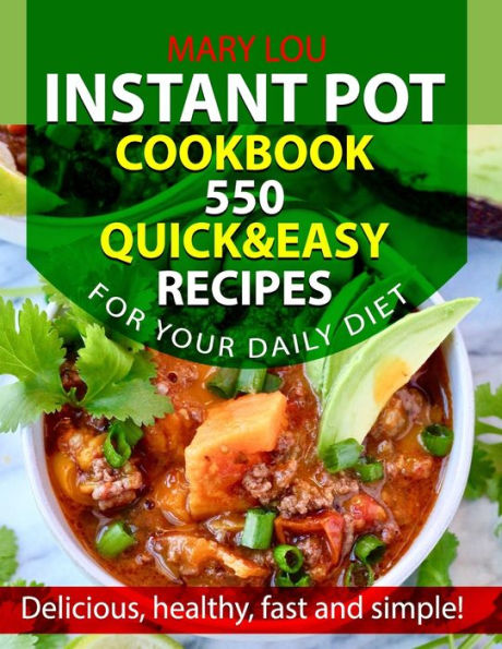 Instant Pot Cookbook 550: Quick & Easy Recipes For Your Daily Diet