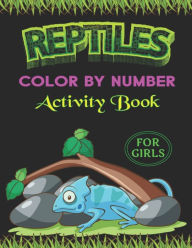 Title: REPTILES COLOR BY NUMBER ACTIVITY BOOK FOR GIRLS: Fun & Educational Amphibians Coloring Activity Book for Kids To Practice Counting, Number Recognition And Improve Motor Skills With Animals (Cute Children's gifts), Author: Farabeen Publications