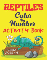 Title: REPTILES COLOR BY NUMBER ACTIVITY BOOK GIRLS AGES 4-8: Fun & Educational Amphibians Coloring Activity Book for Kids To Practice Counting, Number Recognition And Improve Motor Skills With Animals (Lovely Children's gifts), Author: MerinaMs Publications