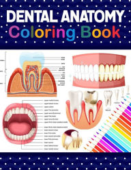 Title: Dental Anatomy Coloring Book: Learn the Basics of Dental Anatomy. Dental Anatomy Coloring Book for Cute Children's, Kids, Boys, Girls, Dental Assistants, Dental Students, Periodontists and Dentists. Anatomy Book for Dental Students., Author: Samniczell Publication
