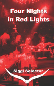Title: Four Nights in Red Lights: Hell bells never look better than when swung by a girl, Author: Siggi Selector