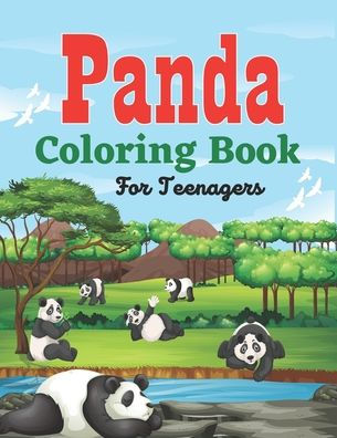 PANDA Coloring Book For Teenagers: A Panda Coloring Book Find Relaxation And Mindfulness with Stress Relieving Color Pages Relaxation on Stress Relief (Teens gifts)