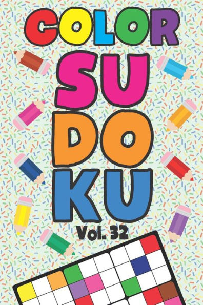 Color Sudoku Vol. 32: Play 9x9 Grid Color Sudoku Easy Volume 1-40 Coloring Book Pencil Crayons Play Them All Become A Sudoku Expert Paper Logic Games Become Smarter Brain Teaser Numbers Math Puzzle Genius All Ages Boys and Girls Kids to Adult Gifts