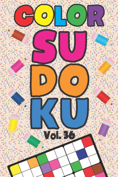 Color Sudoku Vol. 36: Play 9x9 Grid Color Sudoku Easy Volume 1-40 Coloring Book Pencil Crayons Play Them All Become A Sudoku Expert Paper Logic Games Become Smarter Brain Teaser Numbers Math Puzzle Genius All Ages Boys and Girls Kids to Adult Gifts