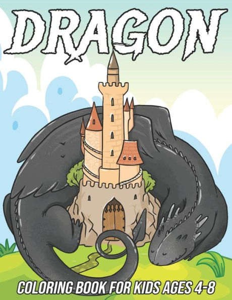 Dragon Coloring Book for Kids Ages 4-8: Fun Coloring Pages for Boys and Girls with Cute Dragon Designs