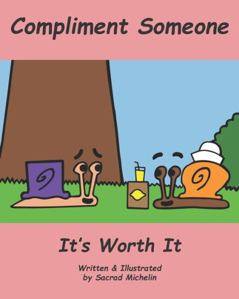 Compliment Someone It's Worth It: A story that teaches children the positive impact they can have on others