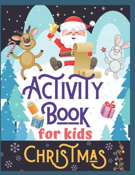 Christmas Activity Book for Kids: Super Fun Christmas Activities for Children 4-8 Ages A Creative Holiday Coloring, Drawing, Tracing, Mazes, and Puzzle Art Activities Book for Boys and Girls Ages 4-8 Years Old