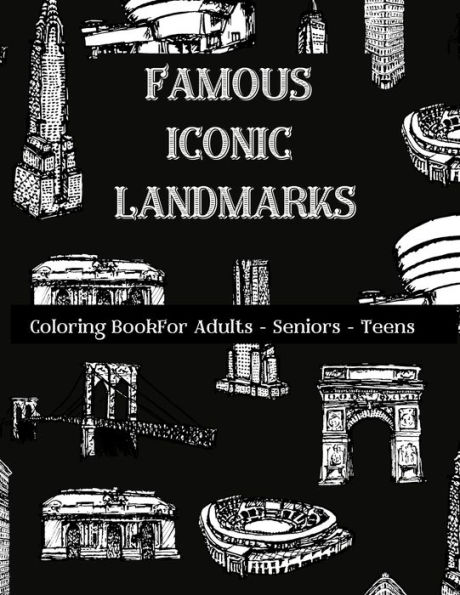 Famous Iconic Landmarks: Coloring Book For Adults - Seniors - Teens