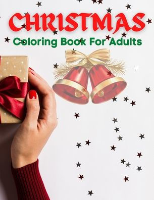 Christmas Coloring Book For Adults: An Adult Coloring Book with Fun, Easy, and Relaxing Designs!