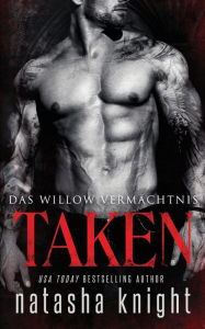 Title: Taken: Das Willow Vermächtnis, Author: Natasha Knight