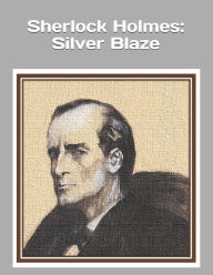Title: Sherlock Holmes: Silver Blaze: An extra-large print senior reader book - a classic mystery from 