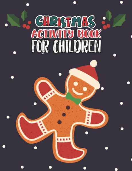 Christmas Activity Book For Children: Christmas Activity Book For Toddlers, Fun Guessing Game and Coloring Activity Book for Kids Ages 4-8,Preschool and Kindergarteners, Christmas Activity Coloring Book For Kids Holiday Gift For Kids & Toddlers