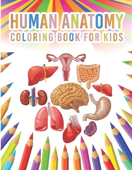 Human Body Coloring Book For Kids: Human Body Parts and Human