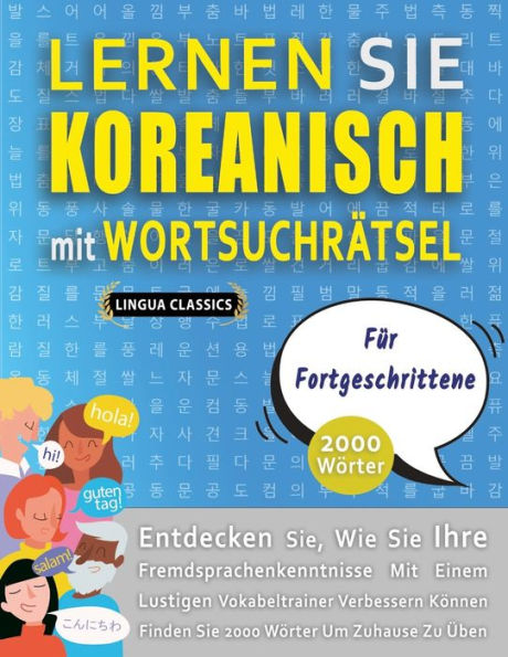 LERNEN SIE KOREANISCH MIT WORTSUCHRÄTSEL FÜR FORTGESCHRITTENE - Entdecken Sie, Wie Sie Ihre Fremdsprachenkenntnisse Mit Einem Lustigen Vokabeltrainer Verbessern Können - Finden Sie 2000 Wörter Um Zuhause Zu Üben