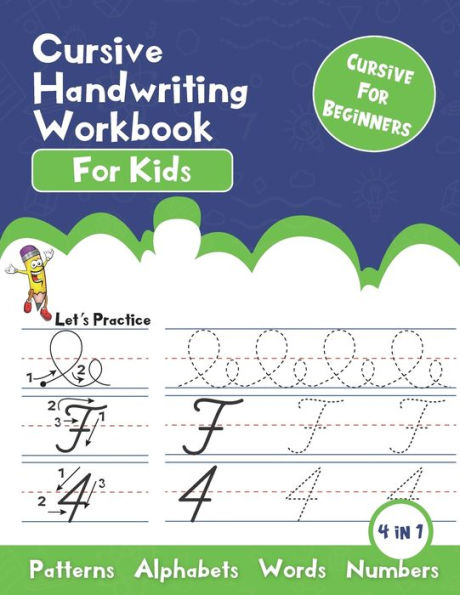 Cursive Handwriting Workbook for kids: Cursive Handwriting Practice Book for Kids Beginning Cursive, 4 in 1 Cursive Tracing Practice Book Including 120 Pages of ExerciseSs
