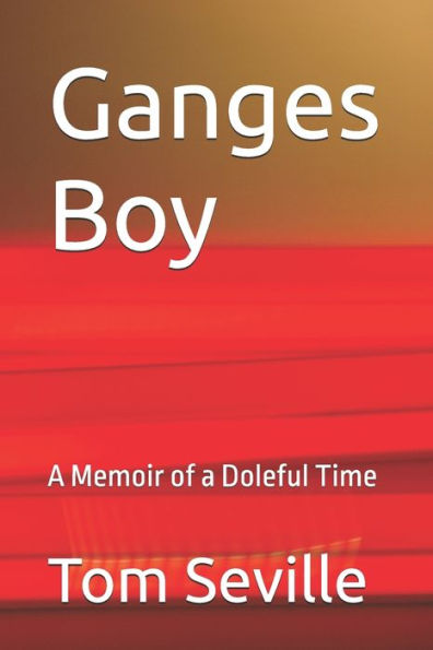 Ganges Boy: A Memoir of a Doleful Time