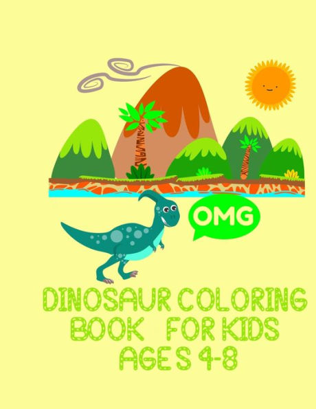 omg dinosaur coloring book for kids ages 4-8: Coloring Activity pages for boys & girls - dino lover gifts - age of the dinosaurs