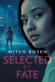 Title: Selected by Fate, Author: Mitch Rosen