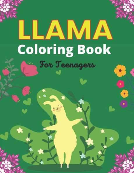 LLAMA Coloring Book For Teenagers: Fun Hilarious Animal Coloring Book for Adult Relaxation and Stress Relief (Cute gifts for Llama Lovers)