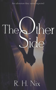 Title: The Other Side, Author: R.H. Nix