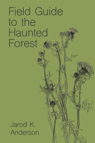 Title: Field Guide to the Haunted Forest, Author: Jarod K. Anderson