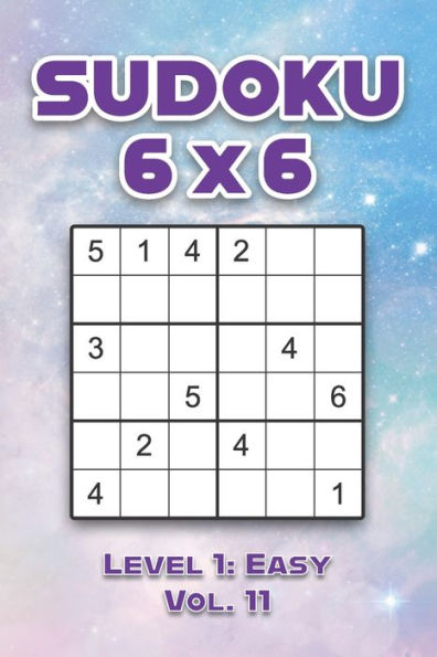 Sudoku 6 x 6 Level 1: Easy Vol. 11: Play Sudoku 6x6 Grid With Solutions Easy Level Volumes 1-40 Sudoku Cross Sums Variation Travel Paper Logic Games Solve Japanese Number Puzzles Enjoy Mathematics Challenge Genius All Ages Kids to Adult Gifts