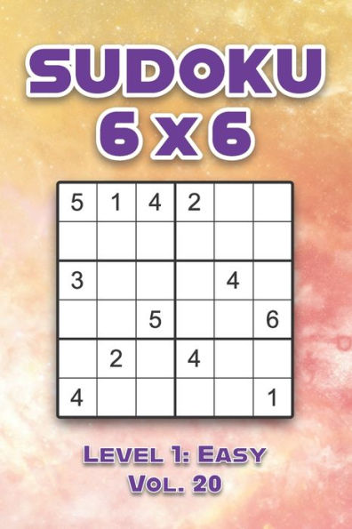 Sudoku 6 x 6 Level 1: Easy Vol. 20: Play Sudoku 6x6 Grid With Solutions Easy Level Volumes 1-40 Sudoku Cross Sums Variation Travel Paper Logic Games Solve Japanese Number Puzzles Enjoy Mathematics Challenge Genius All Ages Kids to Adult Gifts