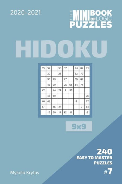 The Mini Book Of Logic Puzzles 2020-2021. Hidoku 9x9 - 240 Easy To Master Puzzles. #7