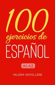 Title: 100 ejercicios de Español: A1-A2, Author: Valeria Novelliere