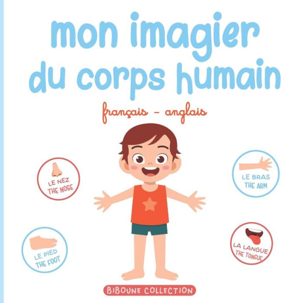 Mon imagier du corps humain: Livre éducatif pour faire découvrir aux tout-petits les parties du corps en français et en anglais