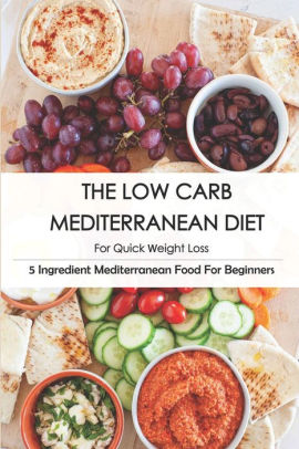 The Low Carb Mediterranean Diet For Quick Weight Loss_ 5 Ingredient