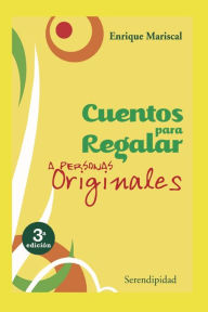 Title: CUENTOS PARA REGALAR: a personas originales, Author: Enrique Mariscal