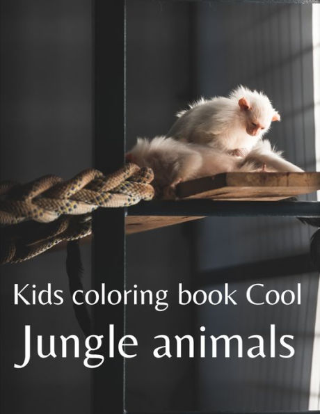 Kids coloring book Cool jungle animals: Fun Children's Coloring Book for Toddlers & Kids Ages 3-8 with 50 Pages to Color & Learn the Animals & Fun Facts About Them