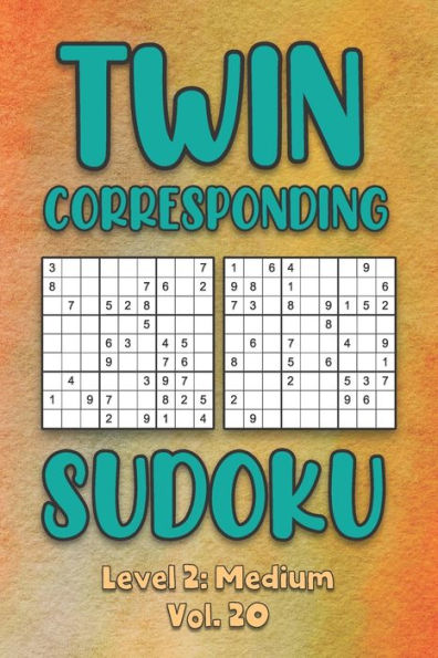 Twin Corresponding Sudoku Level 2: Medium Vol. 20: Play Twin Sudoku With Solutions Grid Medium Level Volumes 1-40 Sudoku Variation Travel Friendly Paper Logic Games Solve Japanese Number Cross Sum Puzzle Improve Math Challenge All Ages Kids to Adult Gift