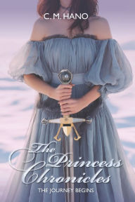 Title: The Princess Chronicles: The Journey Begins, Author: C M Hano