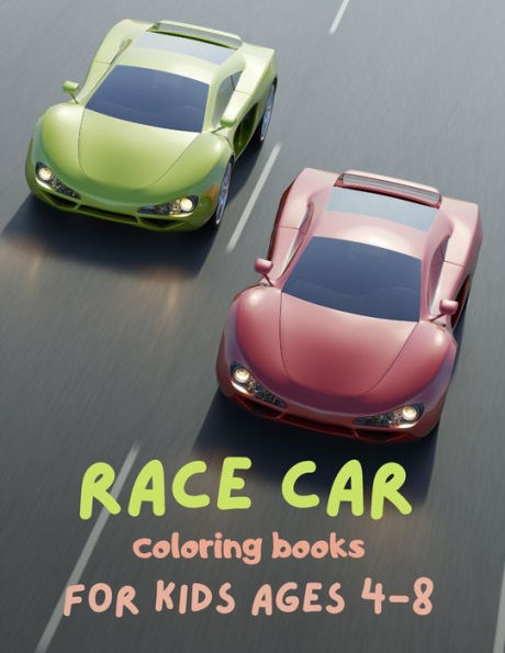 Race car coloring books for kids ages 4-8: Fun Racing Car Design for Children, Sport Racing Cars for Boys of All Ages - Kids Coloring Books - Cars coloring book for kids and adults