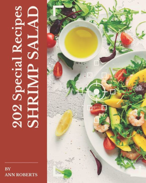 202 Special Shrimp Salad Recipes: Enjoy Everyday With Shrimp Salad Cookbook!