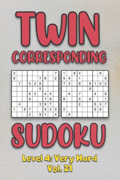 Twin Corresponding Sudoku Level 4: Very Hard Vol. 21: Play Twin Sudoku With Solutions Grid Hard Level Volumes 1-40 Sudoku Variation Travel Friendly Paper Logic Game Solve Japanese Number Cross Sum Puzzle Improve Math Challenge All Ages Kids to Adult Gift