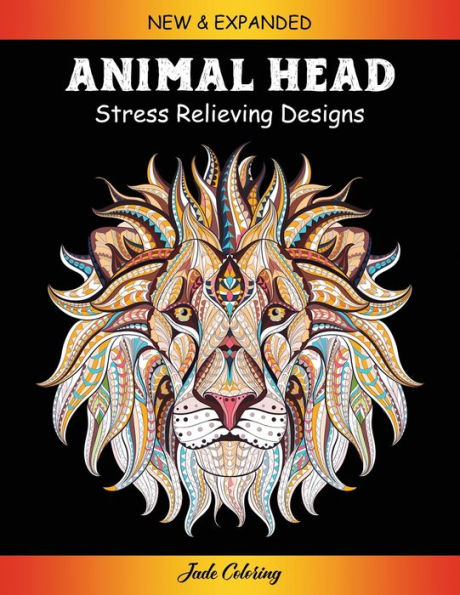 Animal Head: Stress Relieving Designs Animals, Mandalas, Flowers, Paisley Patterns And So Much More: Coloring Book For Adults