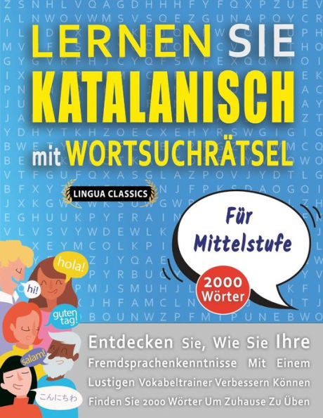 LERNEN SIE KATALANISCH MIT WORTSUCHRÄTSEL FÜR MITTELSTUFE - Entdecken Sie, Wie Sie Ihre Fremdsprachenkenntnisse Mit Einem Lustigen Vokabeltrainer Verbessern Können - Finden Sie 2000 Wörter Um Zuhause Zu Üben